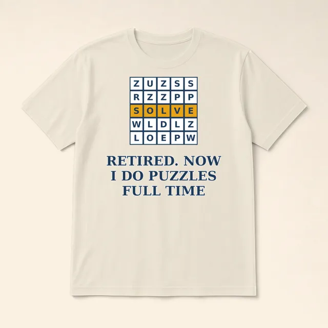 Retired. Now I Do Puzzles Full Time – t-shirt